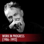 Work in Progress - 1986 - 1992