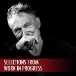 Selections from Work in Progress