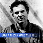 Just a Closer Walk With Thee (30 min)