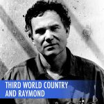Third World Country and Raymond