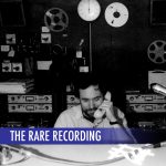 The Rare Recording (30 min)